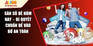Săn Số Đề Hôm Nay – Bí Quyết Chuẩn Để Vào Bờ An Toàn